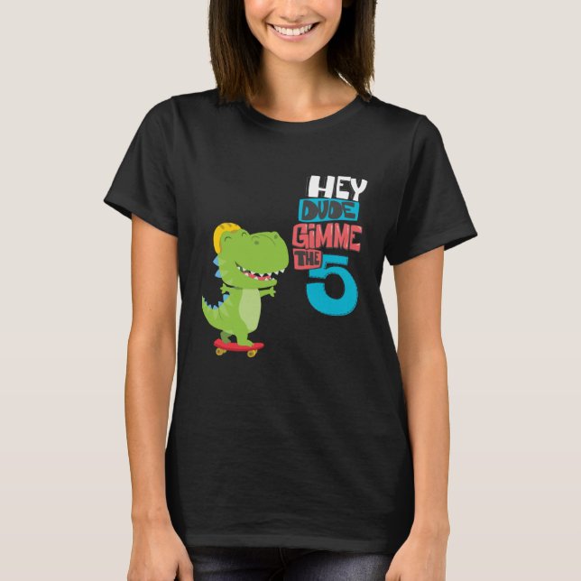 Camiseta Hey Dude  Give me a high five (Anverso)