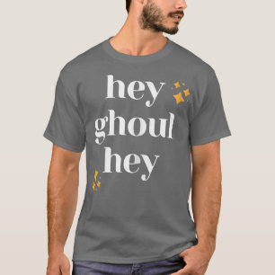 Camiseta Hey Ghoul Hey