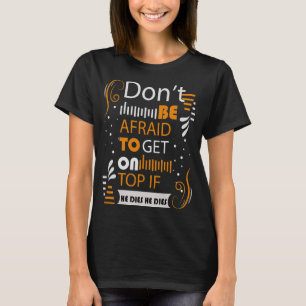 Camiseta Hey Gran Chica no tenga miedo de subirse a la cima