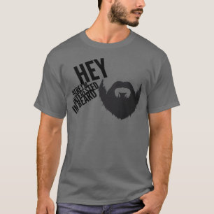 Camiseta Hey, Hay Ix27m Interesado En La Barba