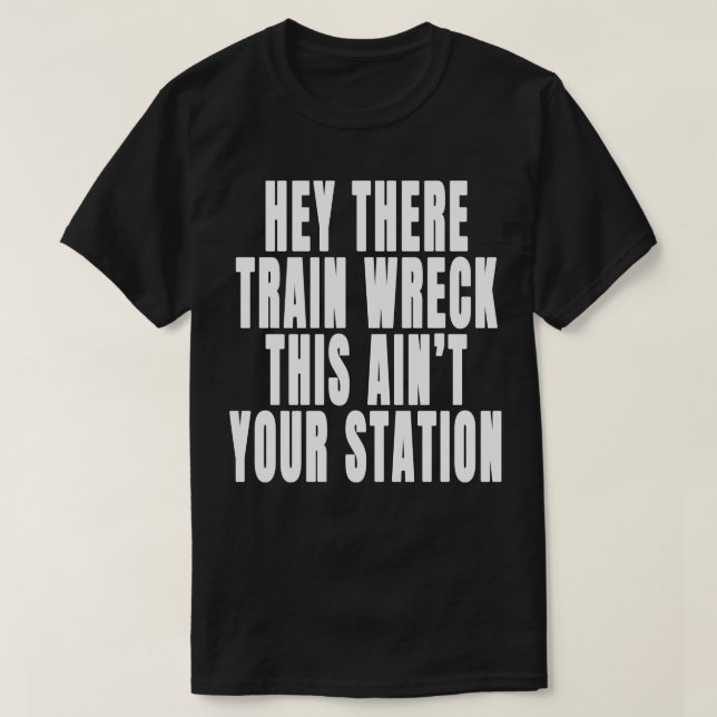 Camiseta Hey, Hay Un Desperdicio De Tren Este Aint Tu Estac (Diseño del anverso)