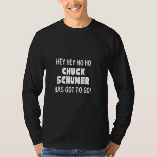 Camiseta Hey Hey Ho Ho Chuck Schumer Tiene Que Irse Politic