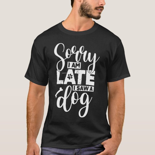 Camiseta hey, hombre, perdón, llego tarde, vi a un perro (Anverso)