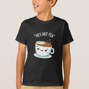 Camiseta Hey Hot Tea Funny Cuppa Tea Pun Dark BG