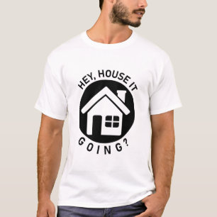 Camiseta Hey House It Going - Funny Realtor Real Estate