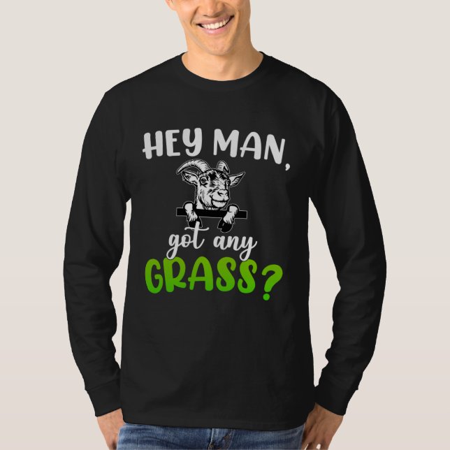 Camiseta Hey Man Got Any Grass Meme Pun  Goats Farming Anim (Anverso)