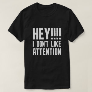 Camiseta Hey, no me gusta la atención