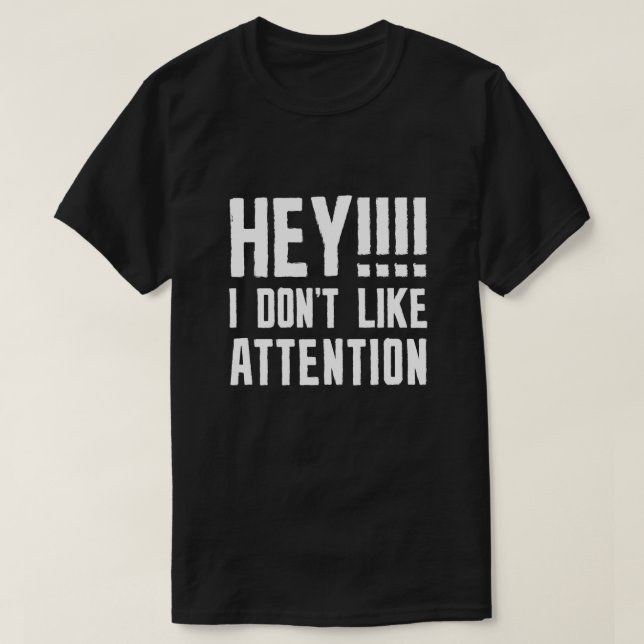 Camiseta Hey, no me gusta la atención (Diseño del anverso)