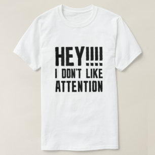 Camiseta Hey, no me gusta la atención