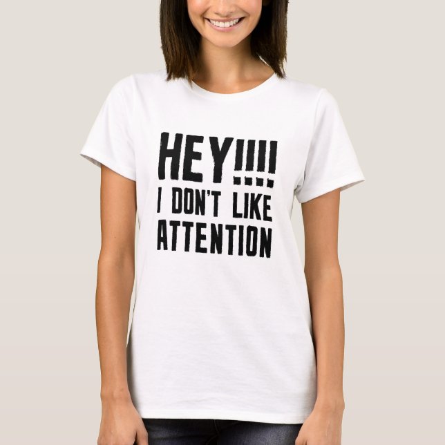 Camiseta Hey, no me gusta la atención (Anverso)