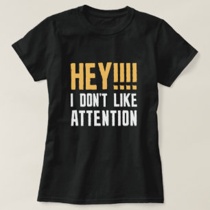 Camiseta Hey, no me gusta la atención