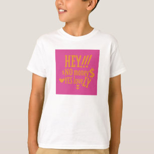 CAMISETA HEY!!! NO MONEY YES LOVE(LOVELY) BY MASANSER