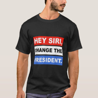 Camiseta Hey Siri Change The President Funny4