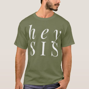 Camiseta Hey Sis Cute Hermana Hermana Hermana Regalo Mujere