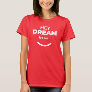 Camiseta Hey Sueño es verdadero audaz empoderamiento rojo