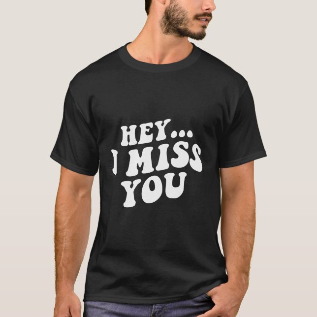 Camiseta Hey, Te Extraño (Anverso)
