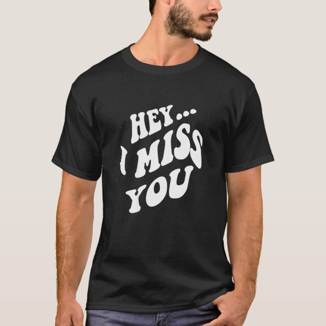 Camiseta Hey, Te Extraño Con Palabras En La Tradición Estét (Anverso)