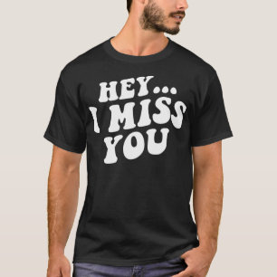 Camiseta Hey, Te Extraño Pullover