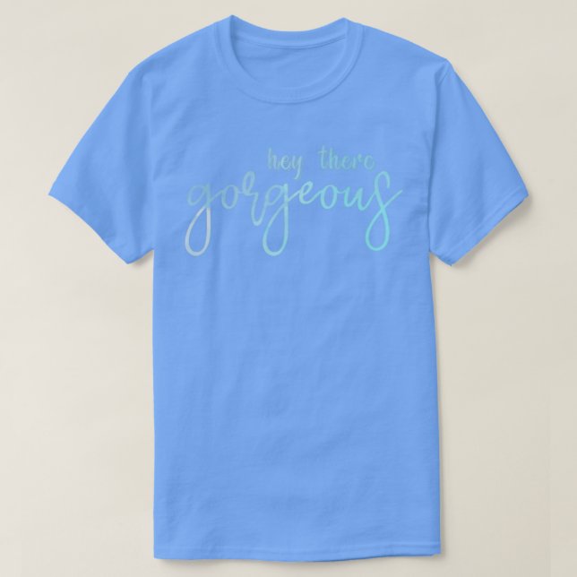 Camiseta Hey There Gorgeous Motivational Inspirational Sayi (Diseño del anverso)