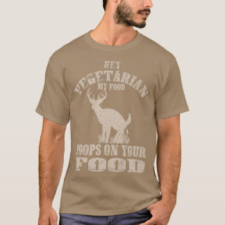 Camiseta Hey Vegetariano Mis Poops De Comida En Tu Comida D
