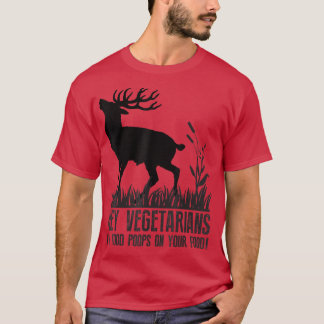 Camiseta Hey Vegetarianos Mi Comida Poops on Your Food Humo
