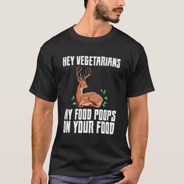 Camiseta Hey Vegetarianos Mis Poops De Comida En Tu Comida (Anverso)