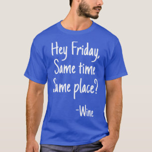 Camiseta Hey Viernes Divertidos Amantes del Vino Alcohol Bo