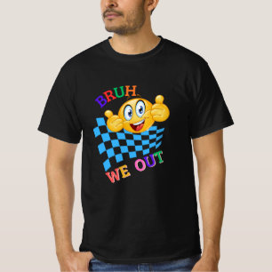 Camiseta HI Bruh Nos Vamos. Feliz Último Día Del Colegio