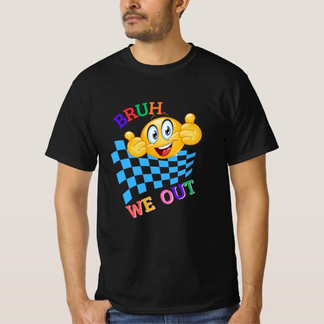Camiseta HI Bruh Nos Vamos. Feliz Último Día Del Colegio (Anverso)