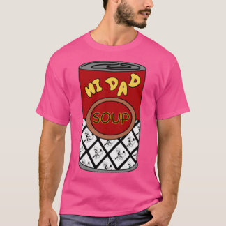 Camiseta Hi Dad Soup Perfect Gift