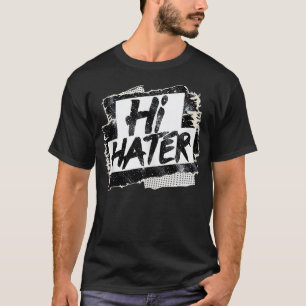 Camiseta Hi Hater Bye Hater Funny Hilarious Front Des