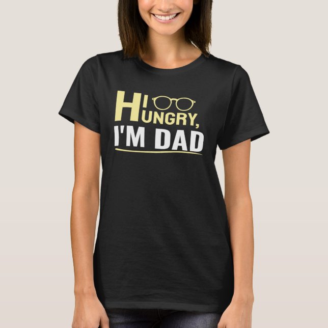 Camiseta Hi Hungry I m Dad A Cute (Anverso)