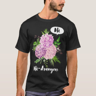 Camiseta Hi Hydrangeas Floral Designer Gift - Funny Pun