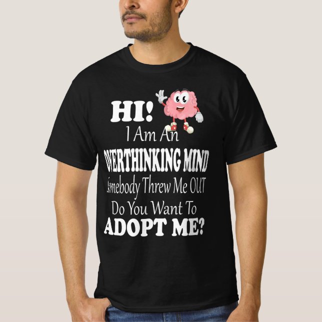 Camiseta Hi I'm An Overthinking Mind Do You Want To Adopt M (Anverso)