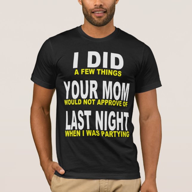 CAMISETA HICE A SU MAMÁ ANOCHE (Anverso)