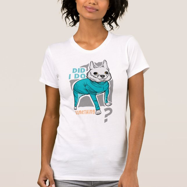 Camiseta ¿Hice algo malo? Memes divertidos de perros (Anverso)