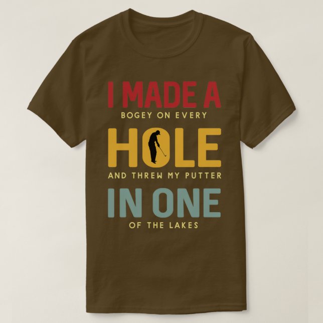 Camiseta Hice Bogey En Cada Agujero Y Arrojé Mi Putter (Diseño del anverso)