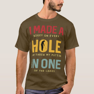 Camiseta Hice Bogey En Cada Agujero Y Arrojé Mi Putter