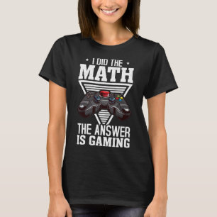 Camiseta Hice La Matemática La Respuesta Es Jugador De Vide