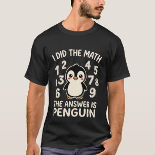 Camiseta Hice las cuentas la respuesta es Pingüino Humor di