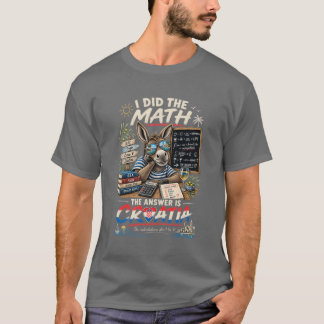 Camiseta Hice Las Matemáticas La Respuesta Es Croacia