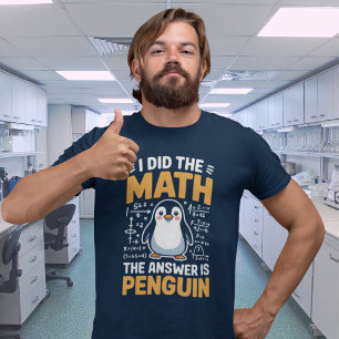 Camiseta Hice Las Matemáticas La Respuesta Es Pingüino Cami