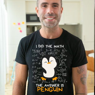 Camiseta Hice matemáticas, la respuesta es pingüino, matemá