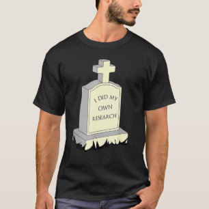 Camiseta Hice Mi Propia Investigación Gravestone Tombstone 