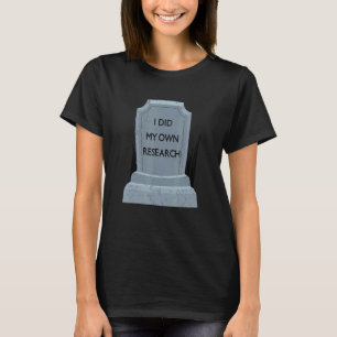 Camiseta Hice Mi Propia Investigación Gravestone Tombstone