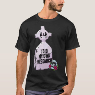 Camiseta Hice Mi Propia Investigación Halloween Tombstone C