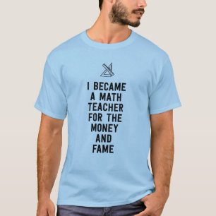Camiseta Hice profesor de matemáticas para el dinero y la