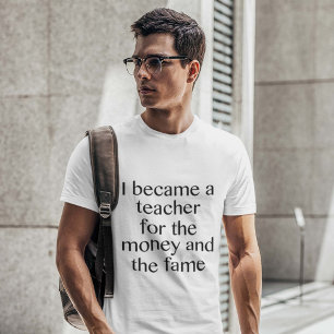 Camiseta Hice profesor para el dinero y la fama