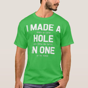 Camiseta Hice Un Agujero En Un Regalo De Golf