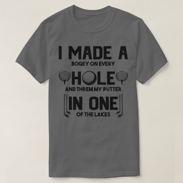 Camiseta Hice Un Agujero En Una Cita Graciosa De Golfing. (Diseño del anverso)